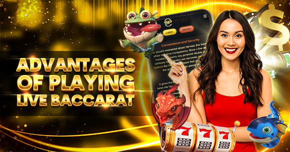 Advantages of Playing Live Baccarat Advantages of Playing Live Baccarat